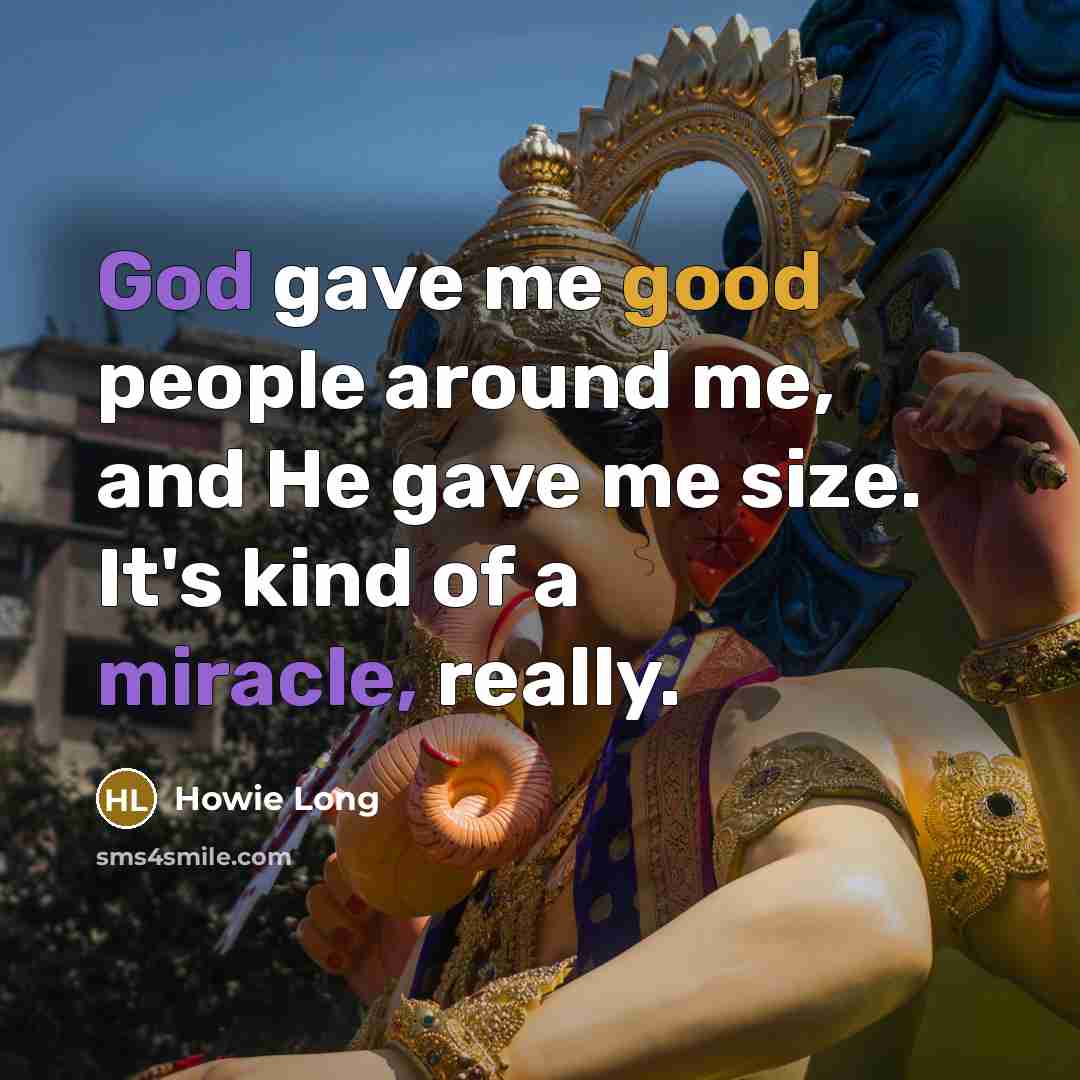 “God gave me good people around me, and He gave…” quote by Howie Long