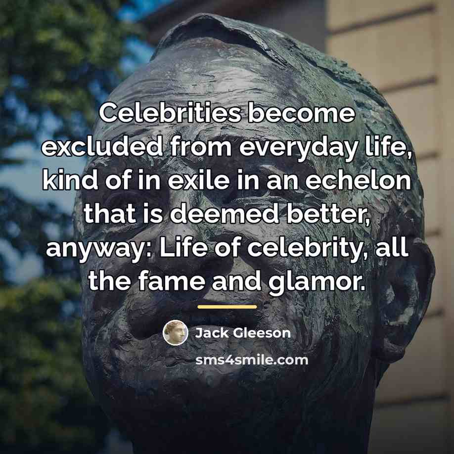 “Celebrities become excluded from everyday life, kind of in exile…” quote by Jack Gleeson