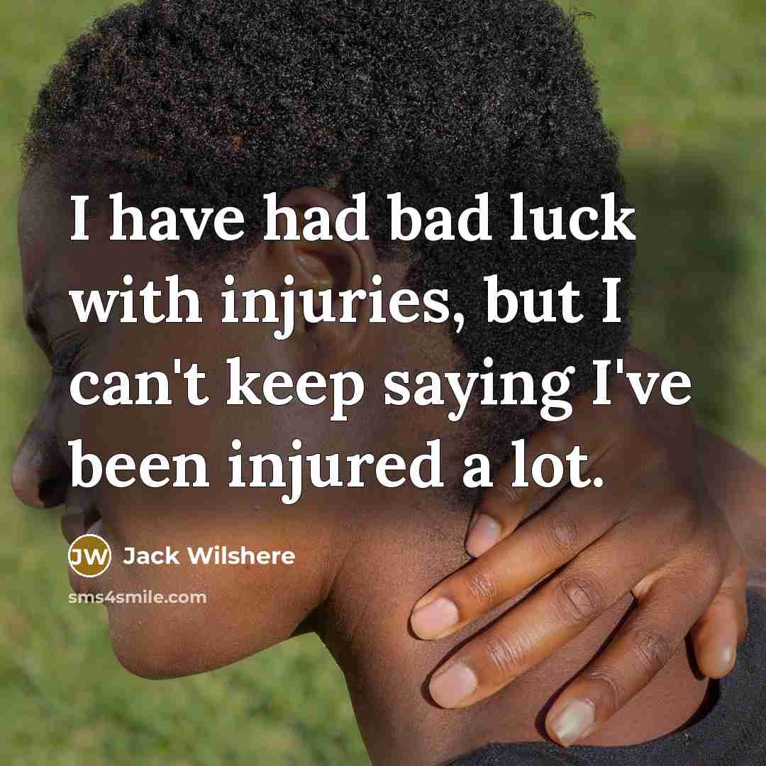“I have had bad luck with injuries, but I can't…” quote by Jack Wilshere