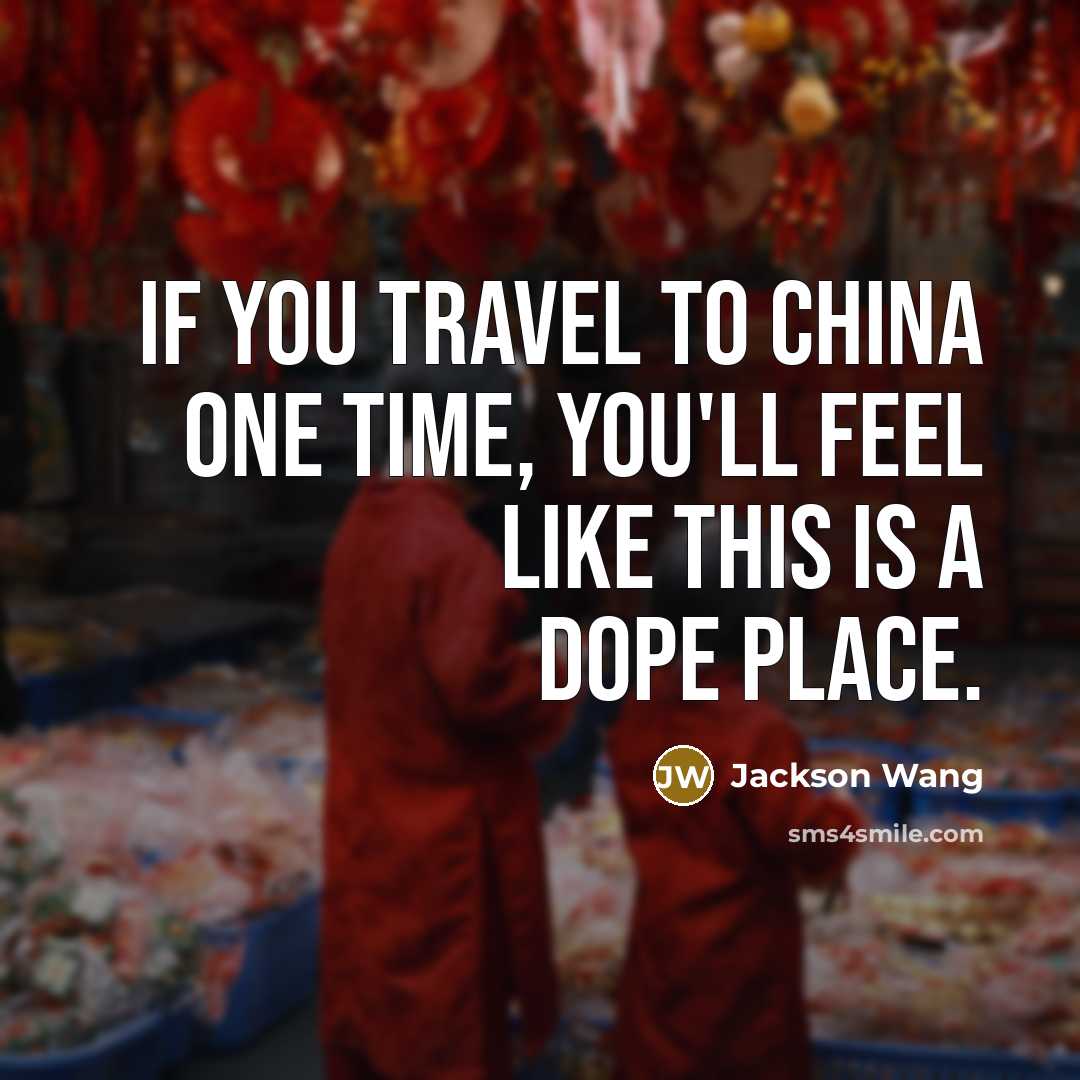 “If you travel to China one time, you'll feel like…” quote by Jackson Wang
