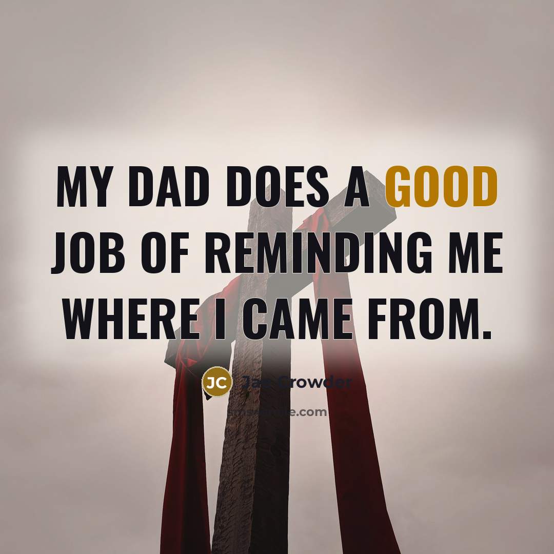 “My dad does a good job of reminding me where…” quote by Jae Crowder