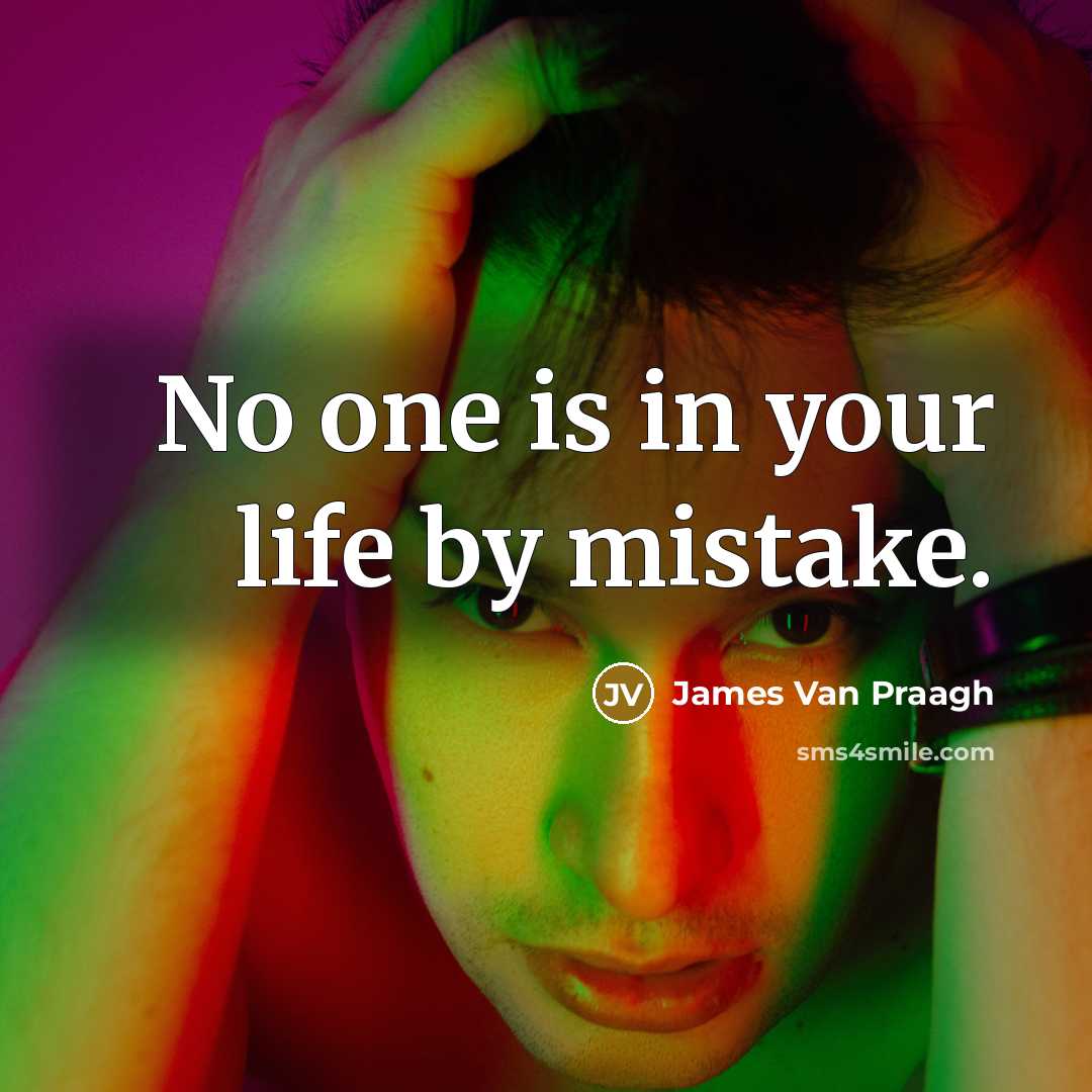 “No one is in your life by mistake.…” quote by James Van Praagh
