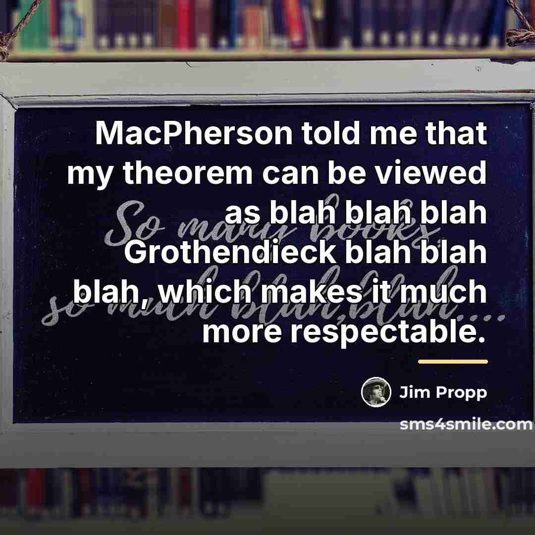 “MacPherson told me that my theorem can be viewed as…” quote by Jim Propp