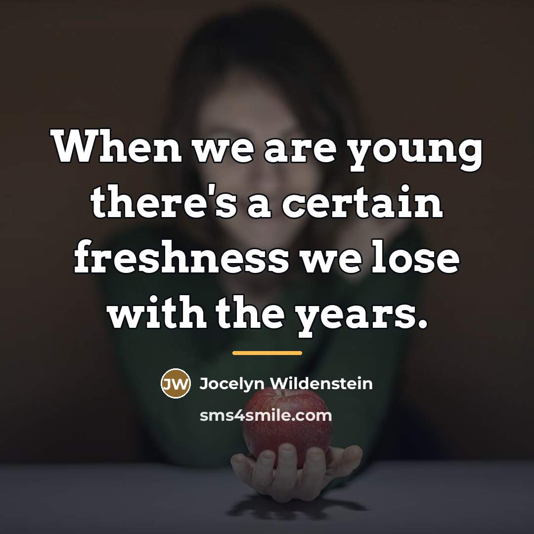 “When we are young there's a certain freshness we lose…” quote by Jocelyn Wildenstein