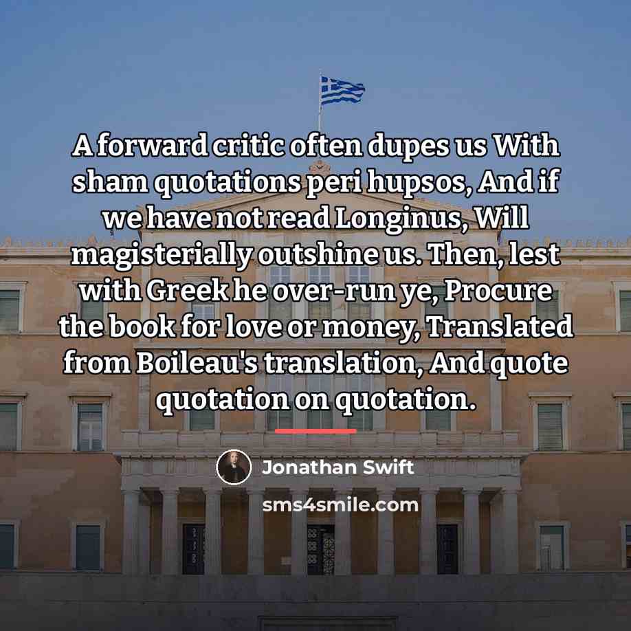 “A forward critic often dupes us With sham quotations peri…” quote by Jonathan Swift
