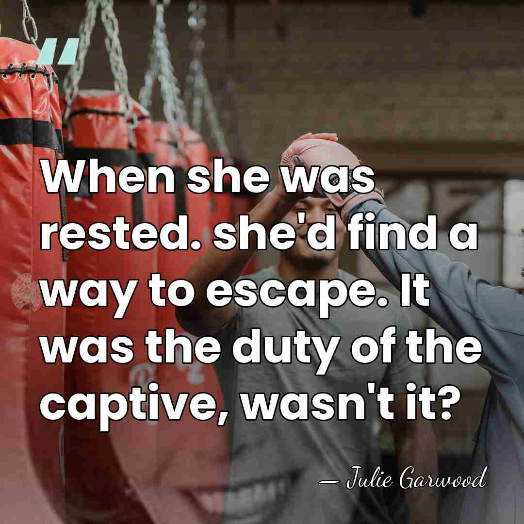 When she was rested. she'd find a way to escape. It was&hellip; - Julie Garwood