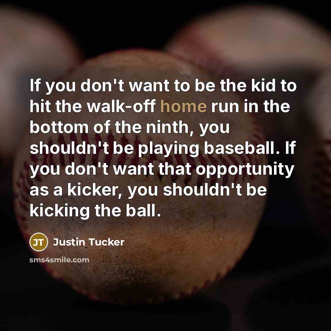 “If you don't want to be the kid to hit…” quote by Justin Tucker