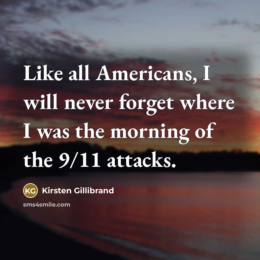 “Like all Americans, I will never forget where I was…” quote by Kirsten Gillibrand