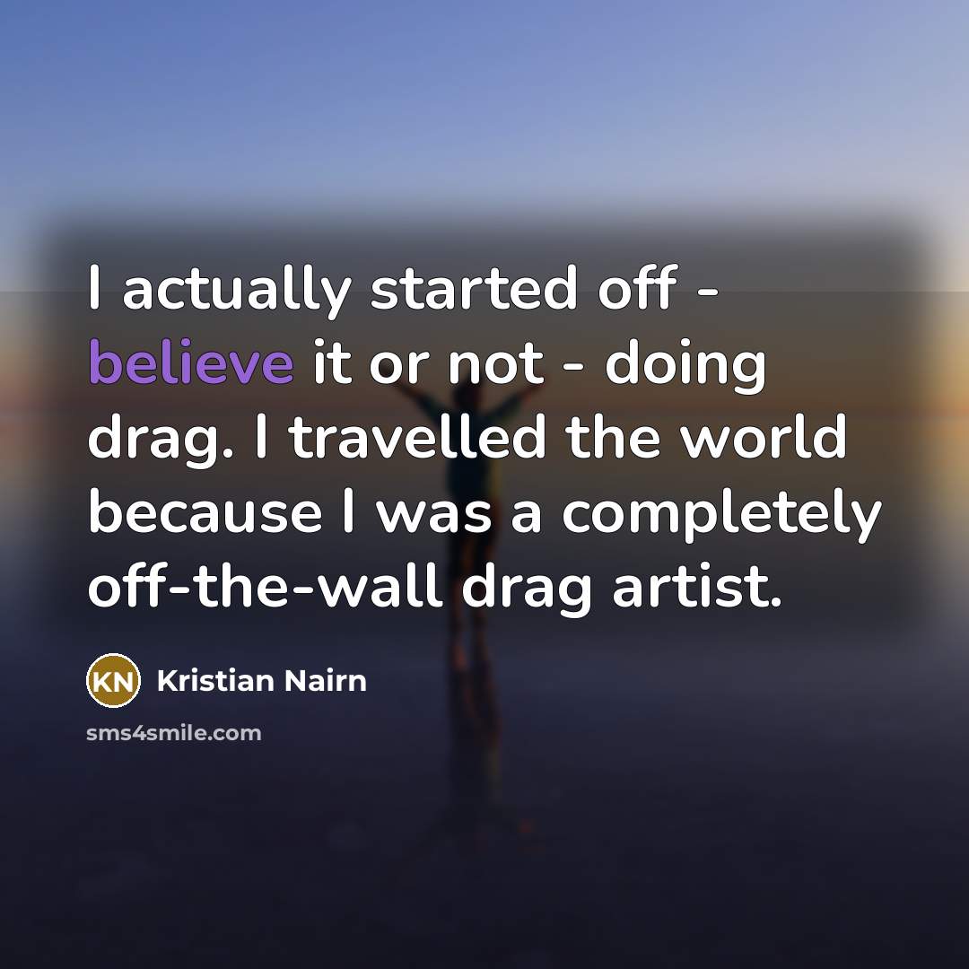 “I actually started off - believe it or not -…” quote by Kristian Nairn