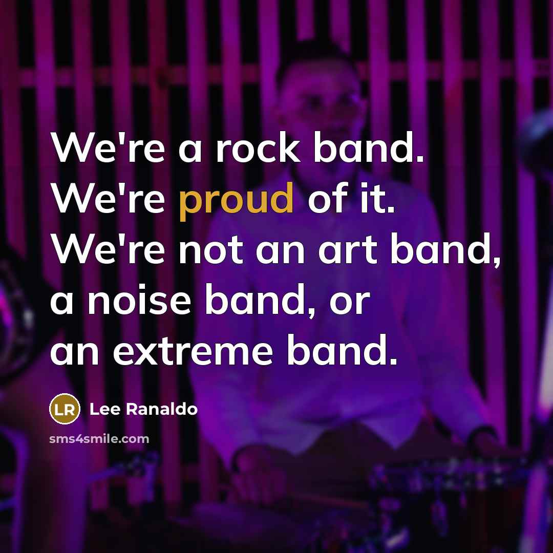 “We're a rock band. We're proud of it. We're not…” quote by Lee Ranaldo