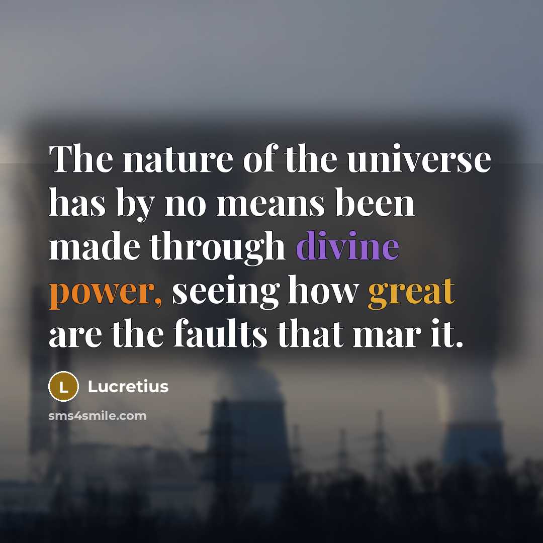 “The nature of the universe has by no means been…” quote by Lucretius