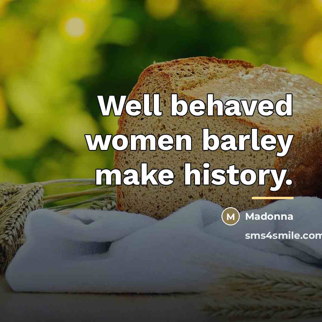“Well behaved women barley make history.…” quote by Madonna