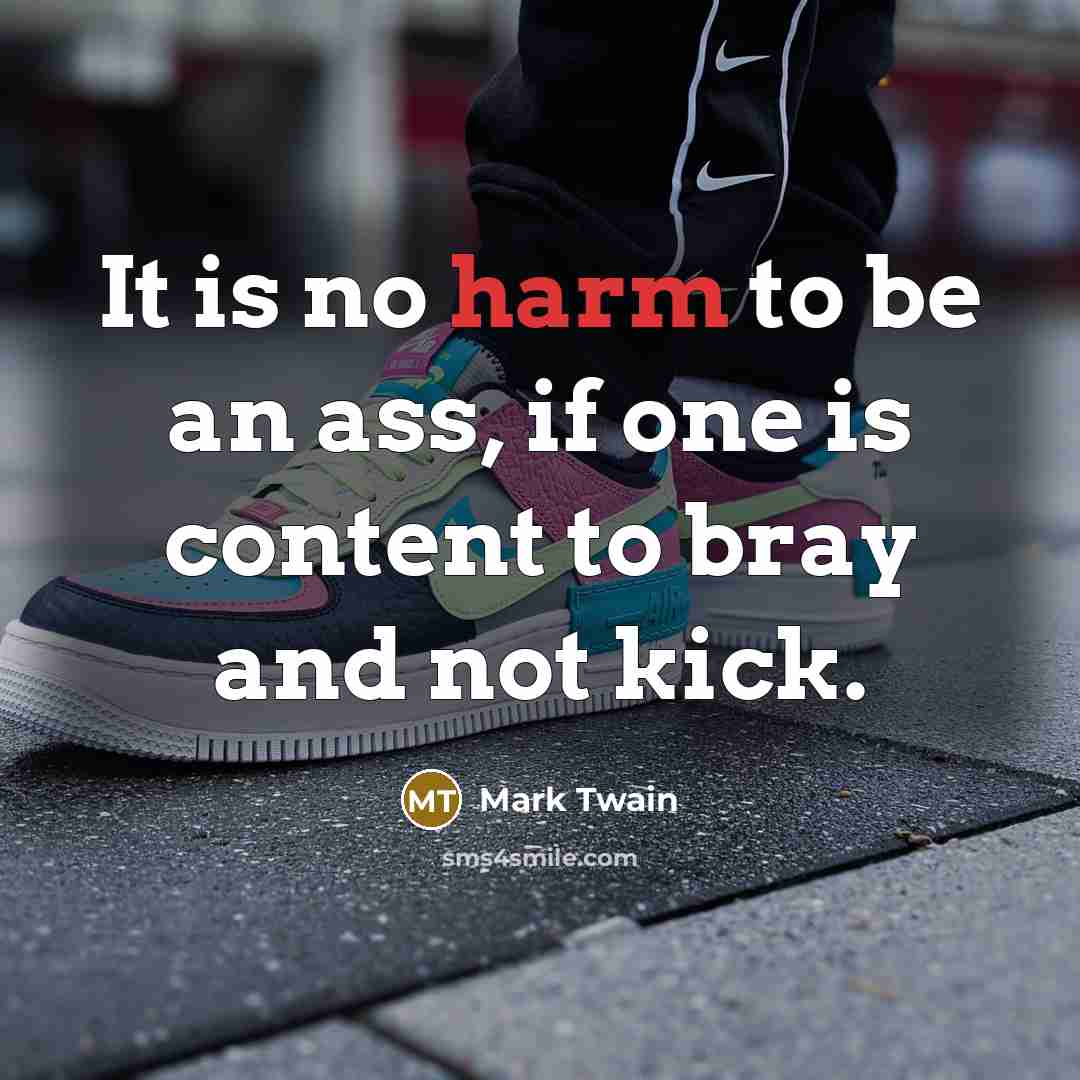 “It is no harm to be an ass, if one…” quote by Mark Twain