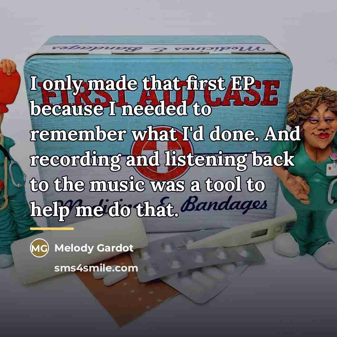 “I only made that first EP because I needed to…” quote by Melody Gardot