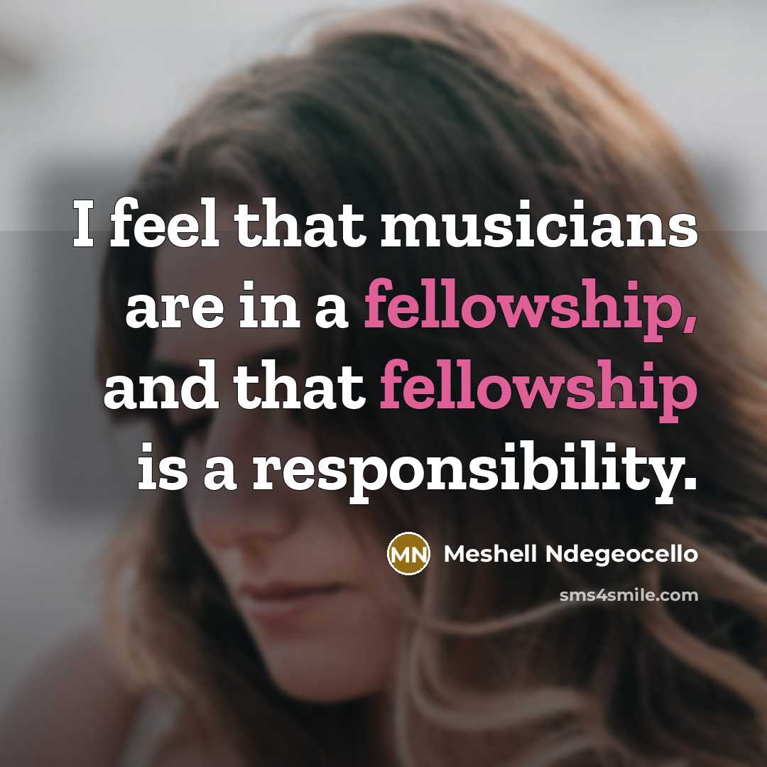 “I feel that musicians are in a fellowship, and that…” quote by Meshell Ndegeocello