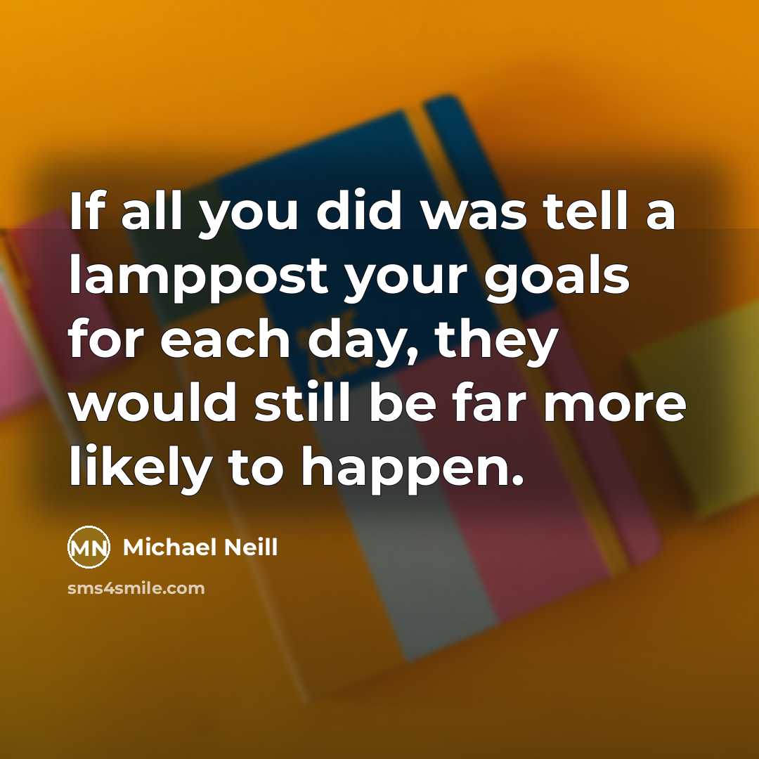 “If all you did was tell a lamppost your goals…” quote by Michael Neill