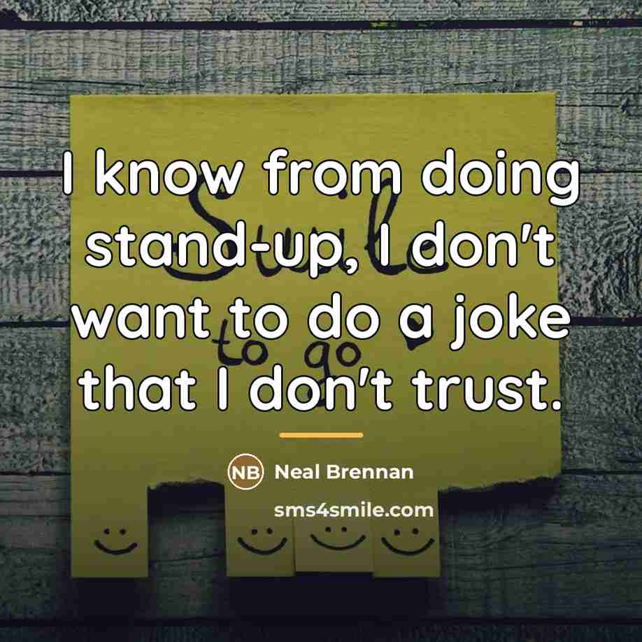 “I know from doing stand-up, I don't want to do…” quote by Neal Brennan