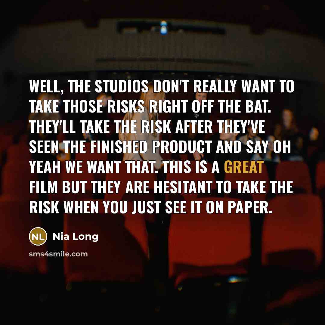 “Well, the studios don't really want to take those risks…” quote by Nia Long