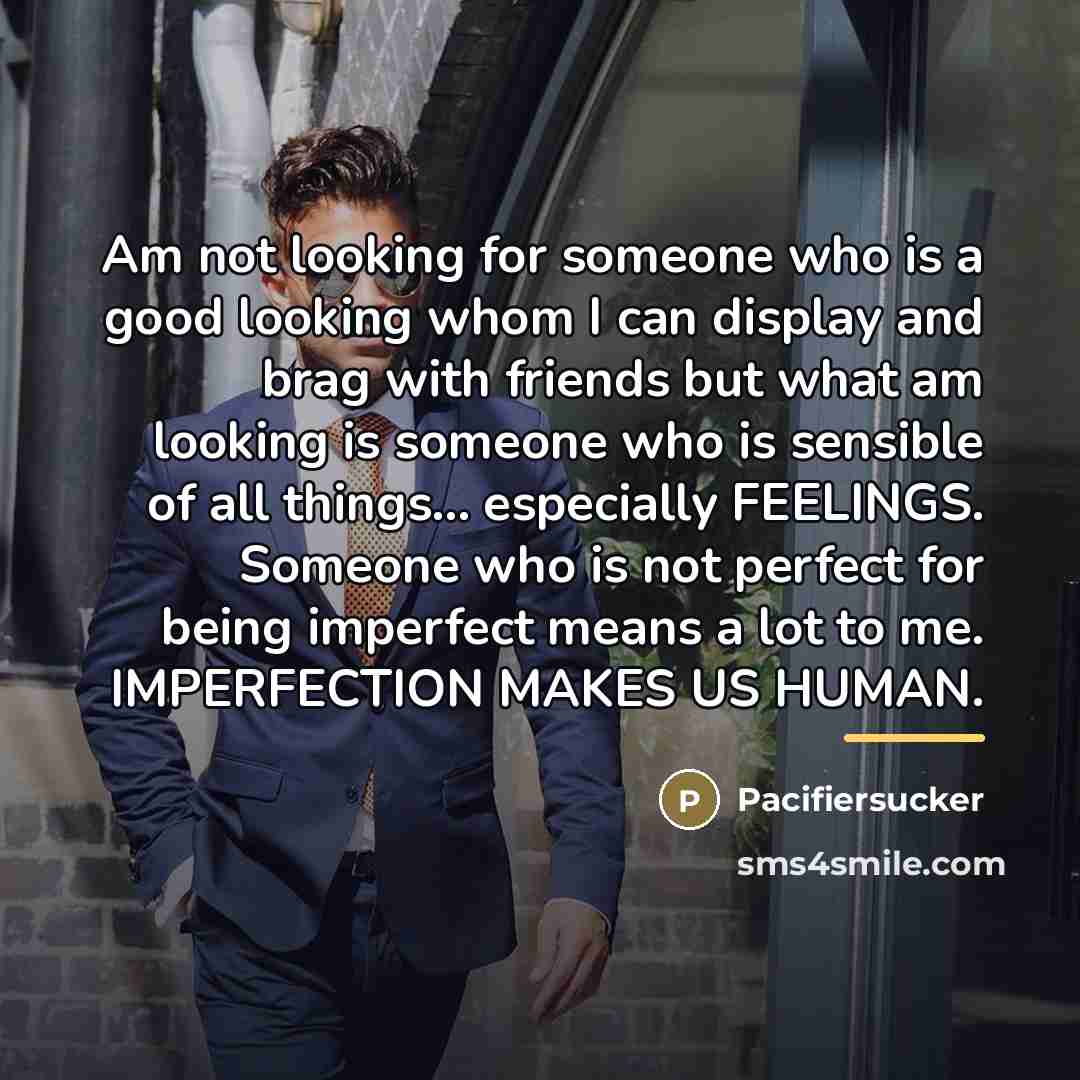 “Am not looking for someone who is a good looking…” quote by Pacifiersucker
