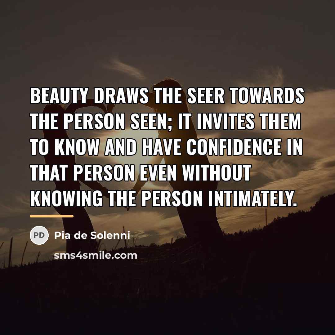 “Beauty draws the seer towards the person seen; it invites…” quote by Pia de Solenni