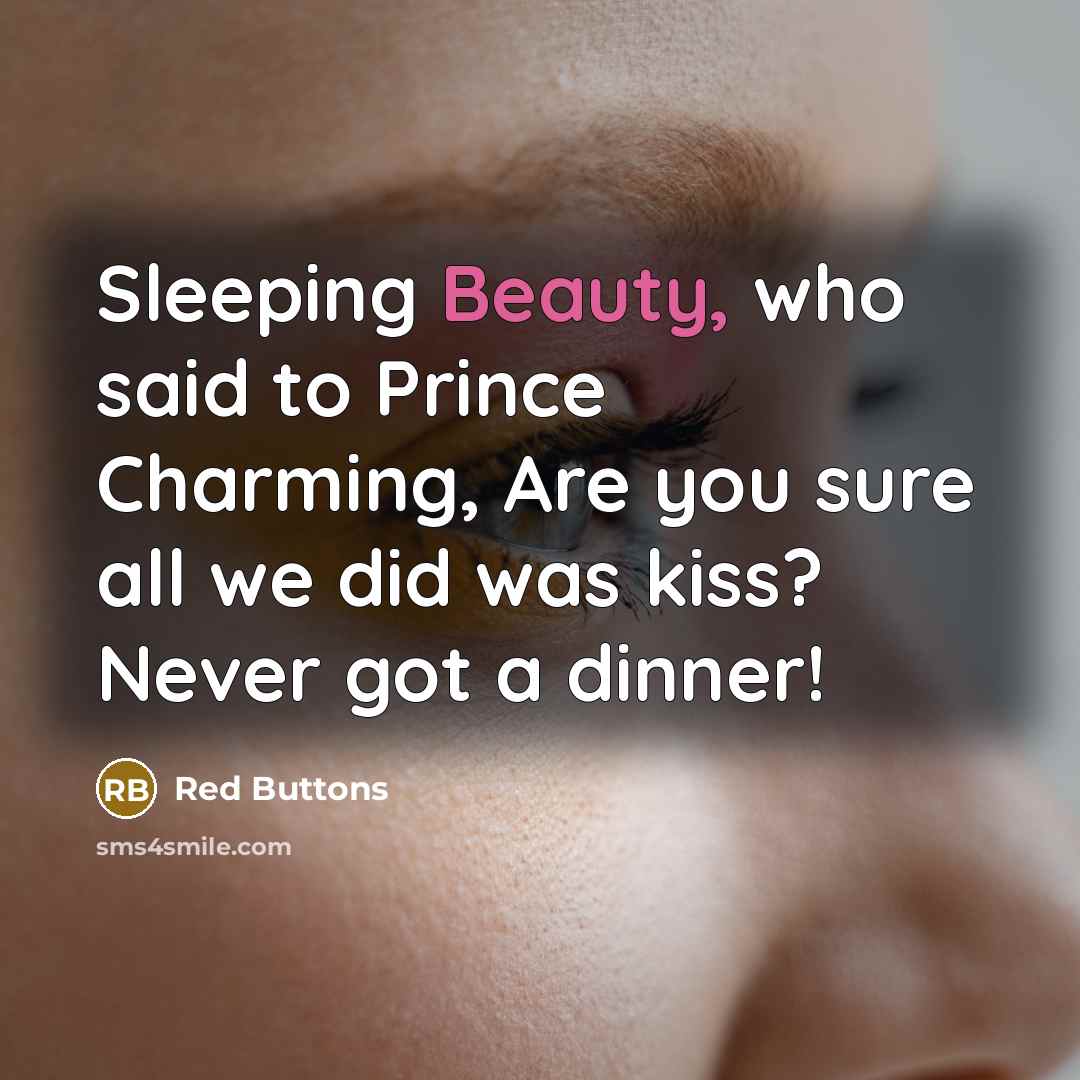“Sleeping Beauty, who said to Prince Charming, Are you sure…” quote by Red Buttons