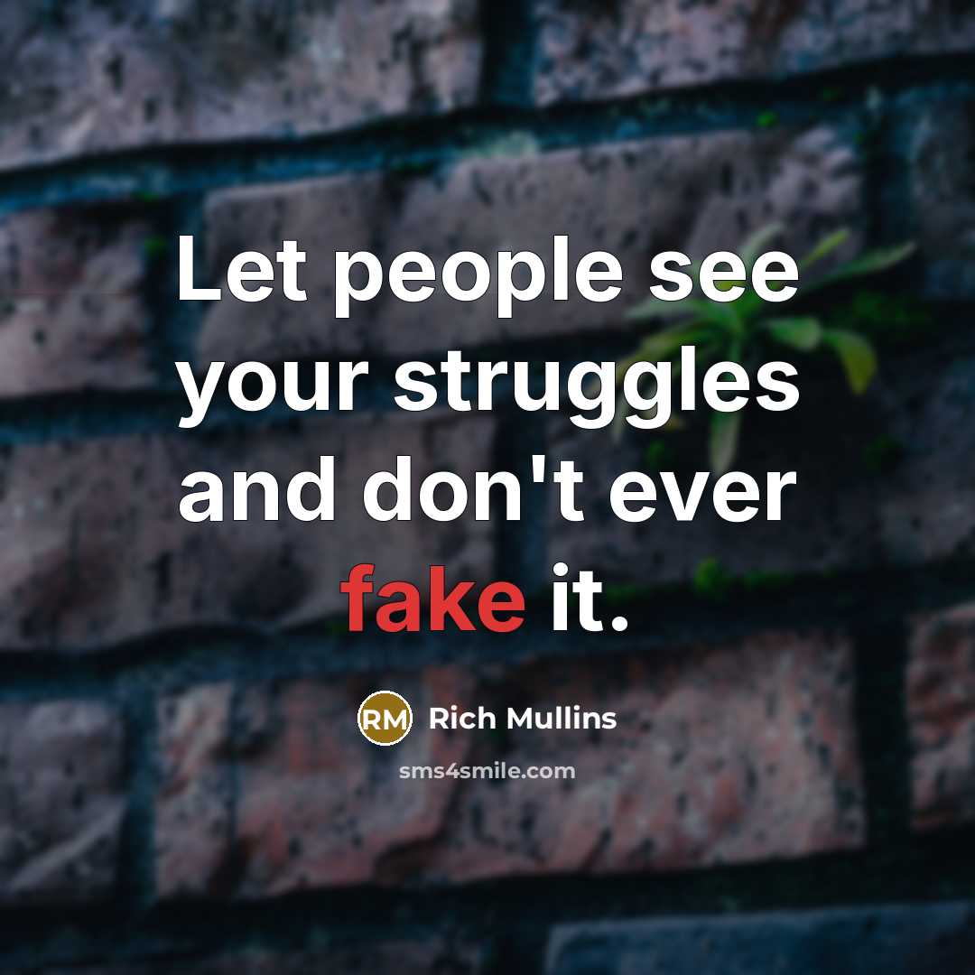 “Let people see your struggles and don't ever fake it.…” quote by Rich Mullins