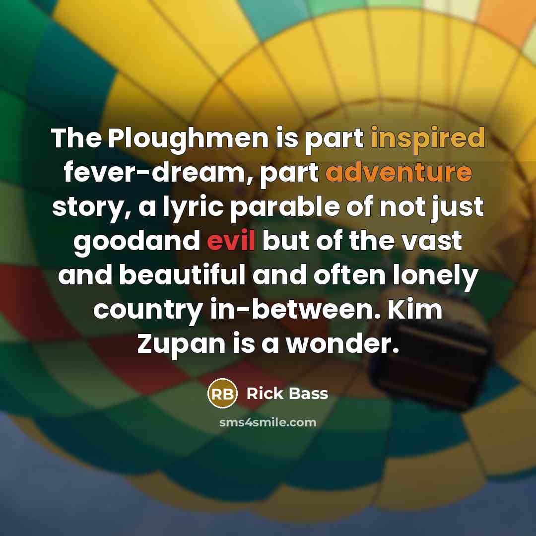 “The Ploughmen is part inspired fever-dream, part adventure story, a…” quote by Rick Bass
