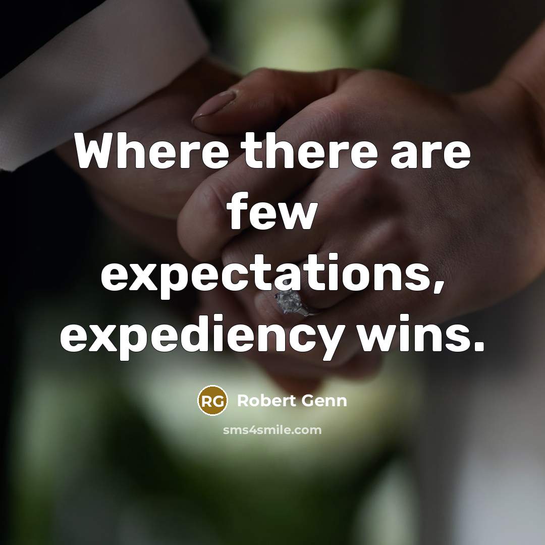 “Where there are few expectations, expediency wins.…” quote by Robert Genn