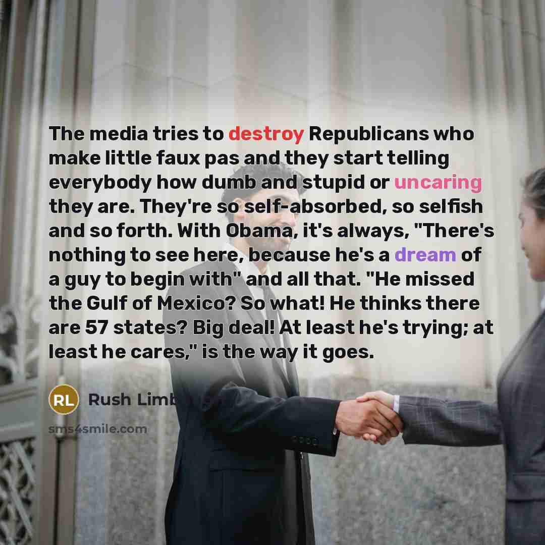 “The media tries to destroy Republicans who make little faux…” quote by Rush Limbaugh