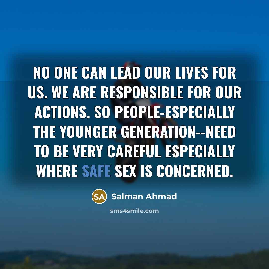 “No one can lead our lives for us. We are…” quote by Salman Ahmad