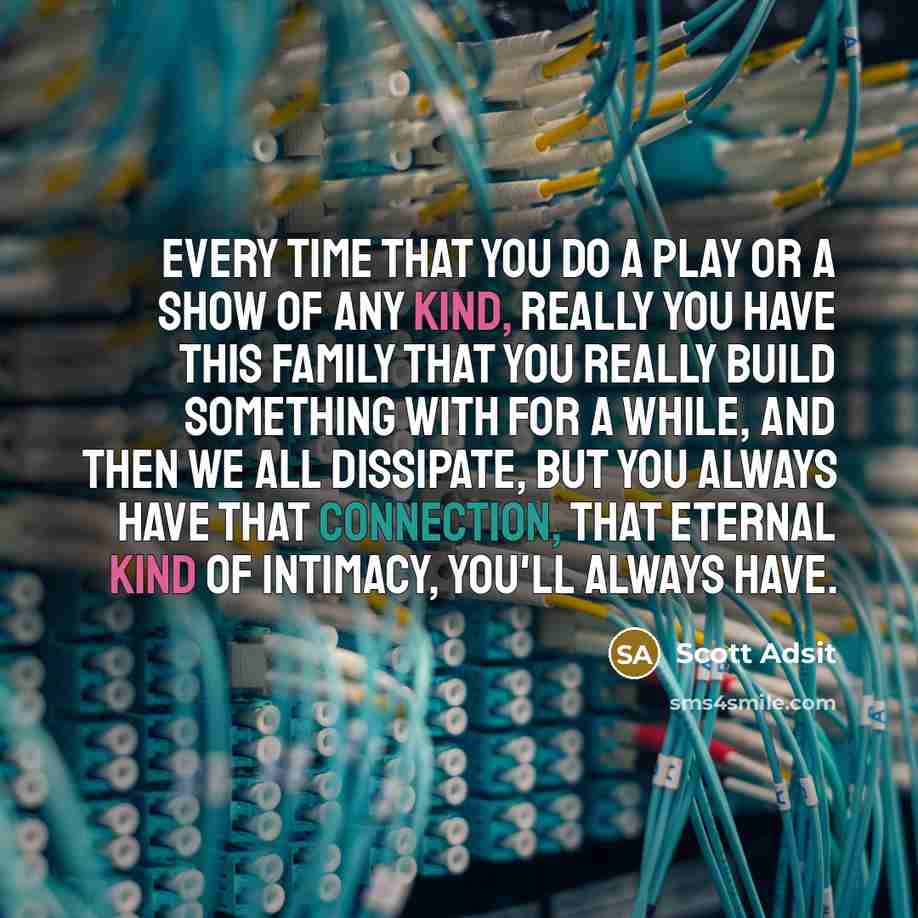 “Every time that you do a play or a show…” quote by Scott Adsit