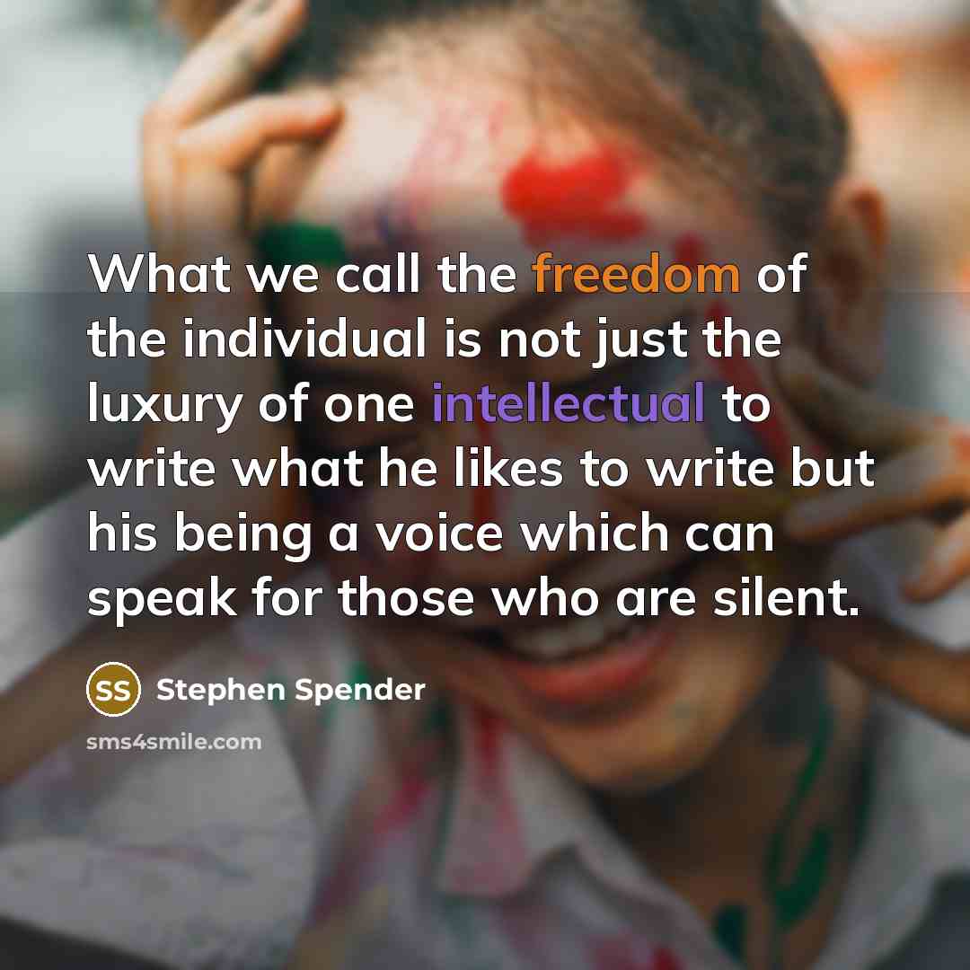 “What we call the freedom of the individual is not…” quote by Stephen Spender