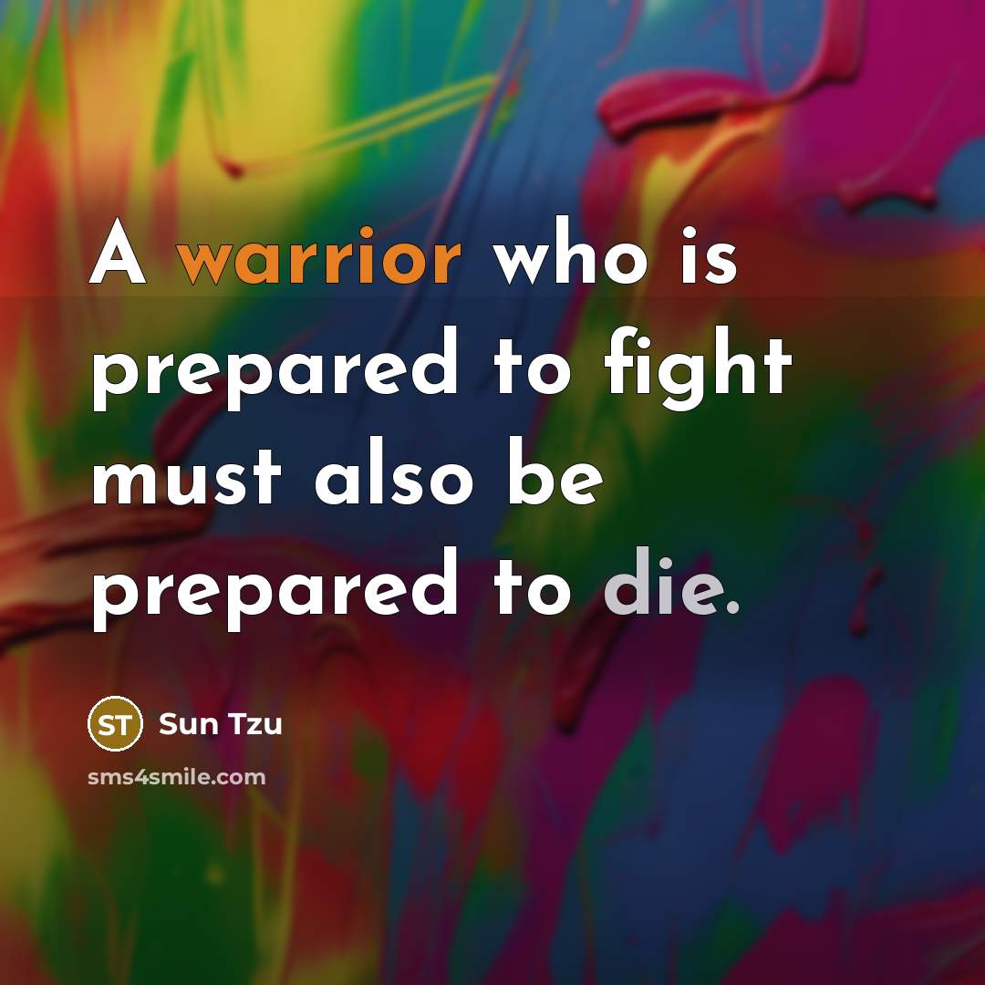 “A warrior who is prepared to fight must also be…” quote by Sun Tzu