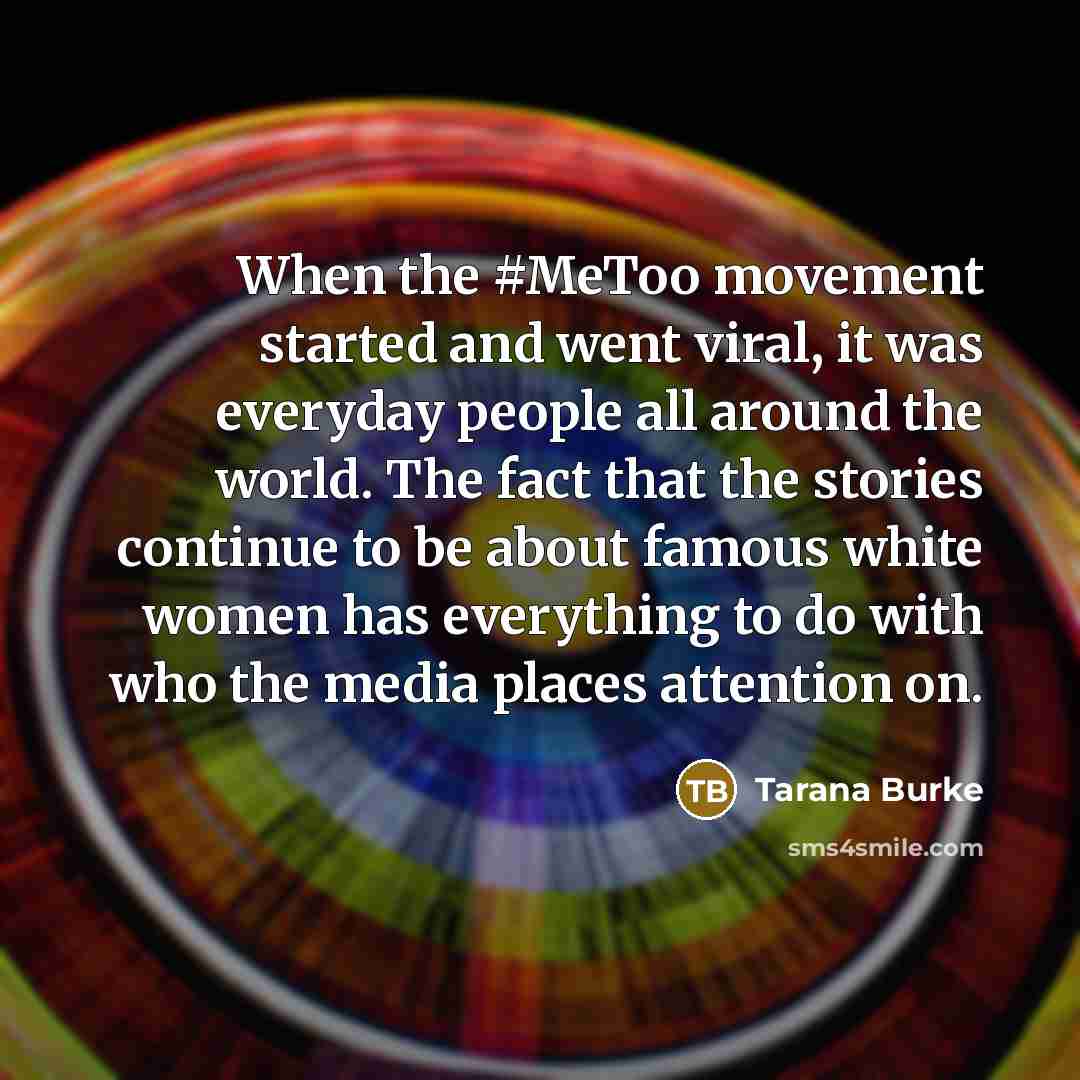 “When the #MeToo movement started and went viral, it was…” quote by Tarana Burke