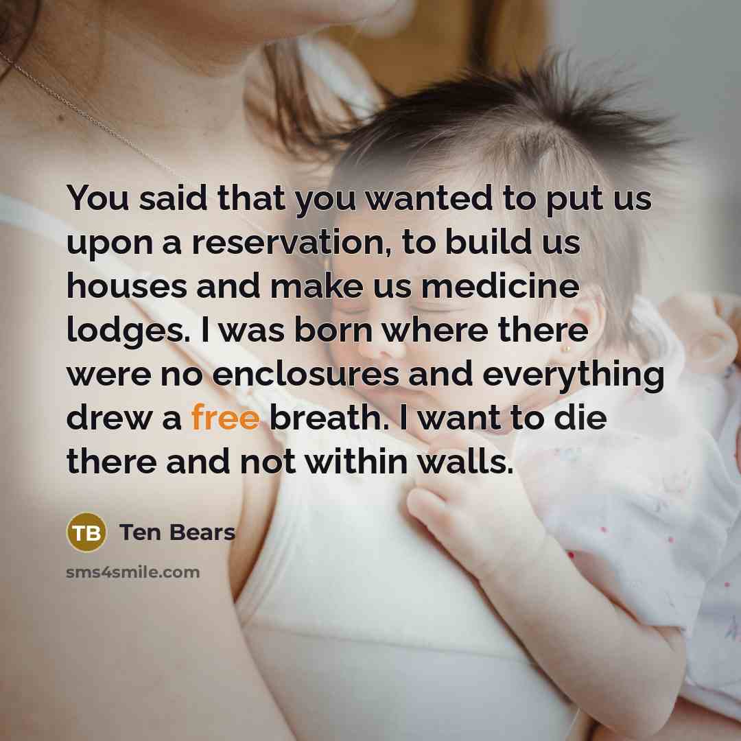 “You said that you wanted to put us upon a…” quote by Ten Bears