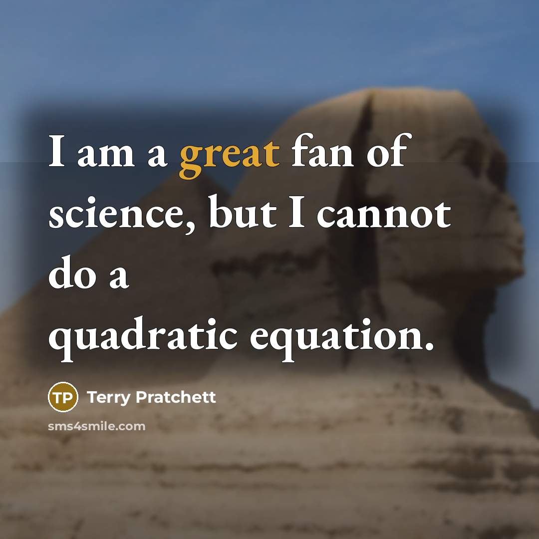 “I am a great fan of science, but I cannot…” quote by Terry Pratchett