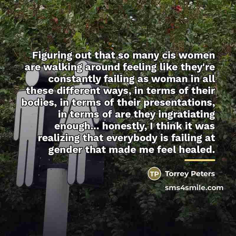“Figuring out that so many cis women are walking around…” quote by Torrey Peters