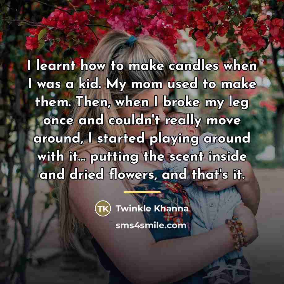“I learnt how to make candles when I was a…” quote by Twinkle Khanna