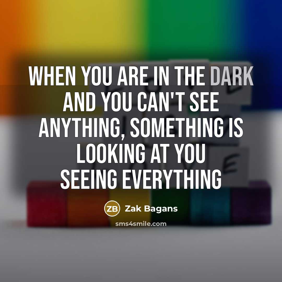 “When you are in the dark and you can't see…” quote by Zak Bagans