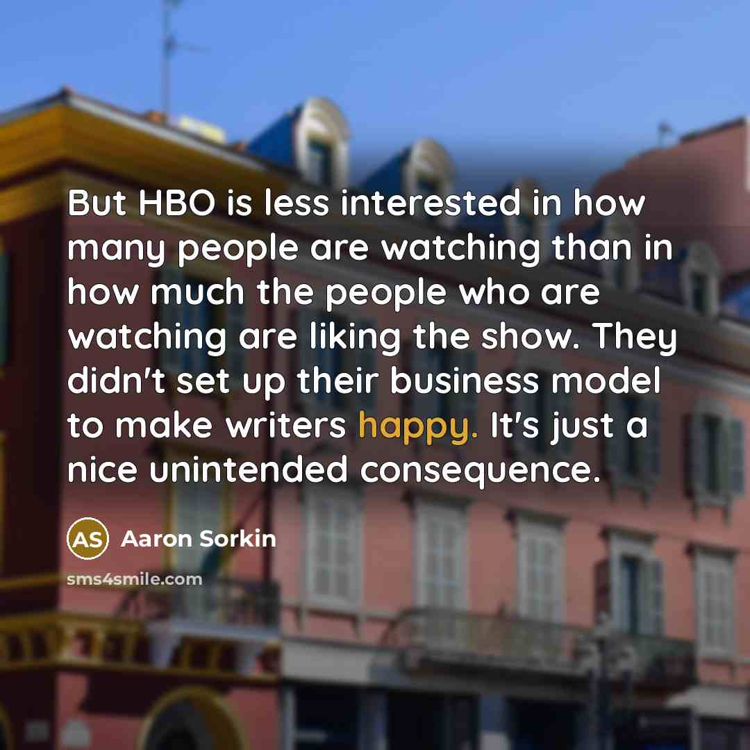 “But HBO is less interested in how many people are…” quote by Aaron Sorkin