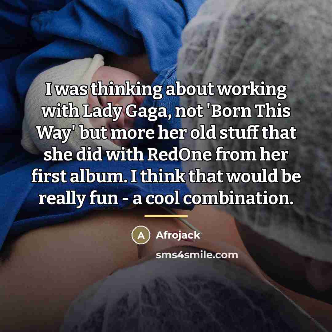 “I was thinking about working with Lady Gaga, not 'Born…” quote by Afrojack