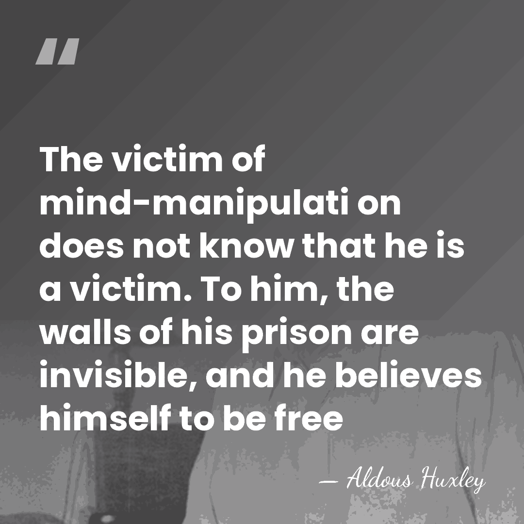 The victim of mind-manipulati on does not know that he is a&hellip; - Aldous Huxley