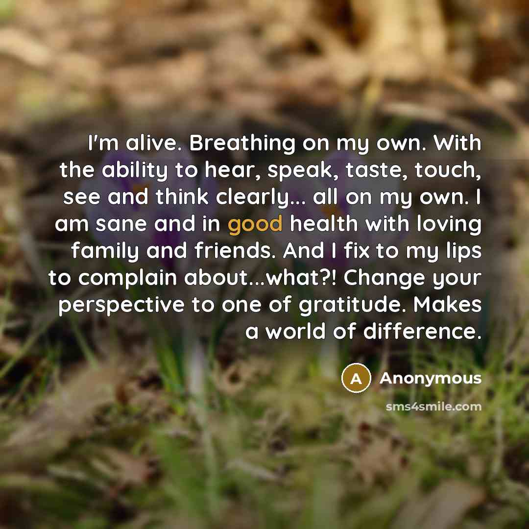 “I'm alive. Breathing on my own. With the ability to…” quote by Anonymous