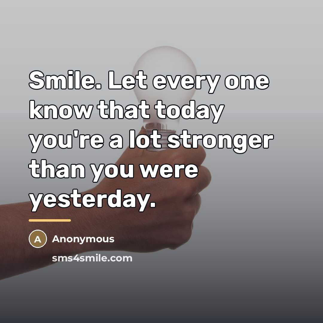 “Smile. Let every one know that today you're a lot…” quote by Anonymous