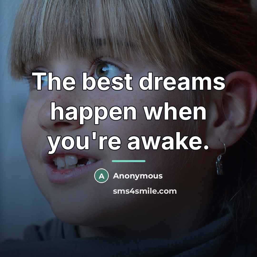 “The best dreams happen when you're awake.…” quote by Anonymous