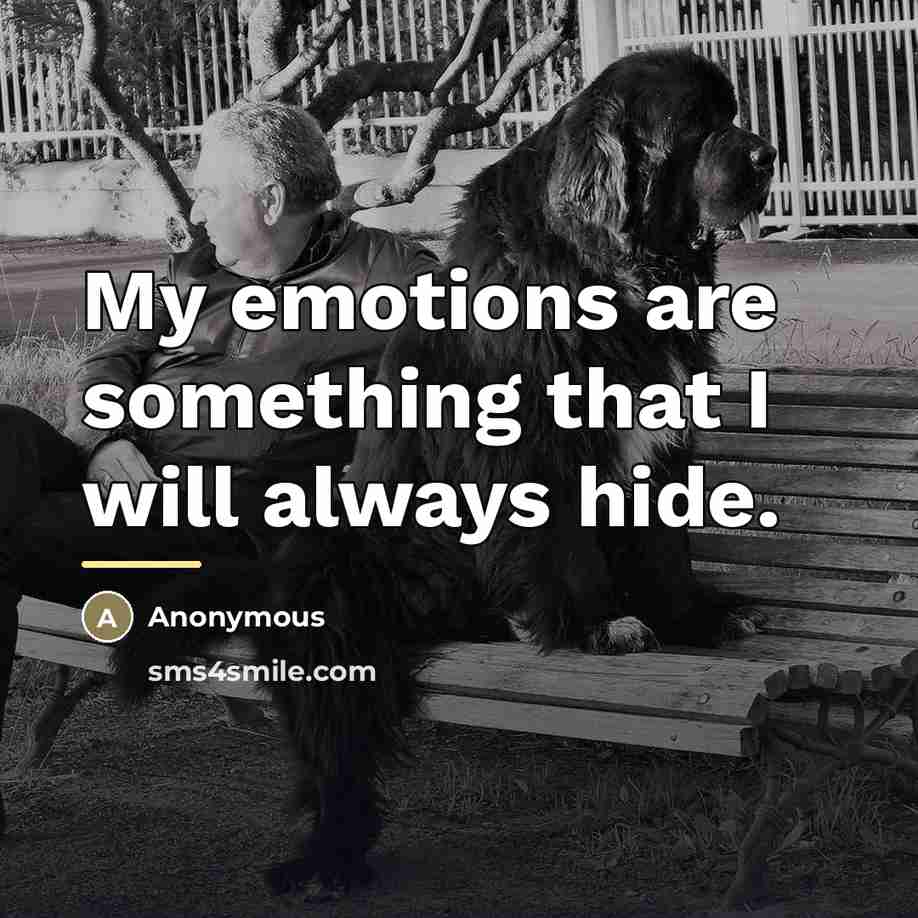 “My emotions are something that I will always hide.…” quote by Anonymous