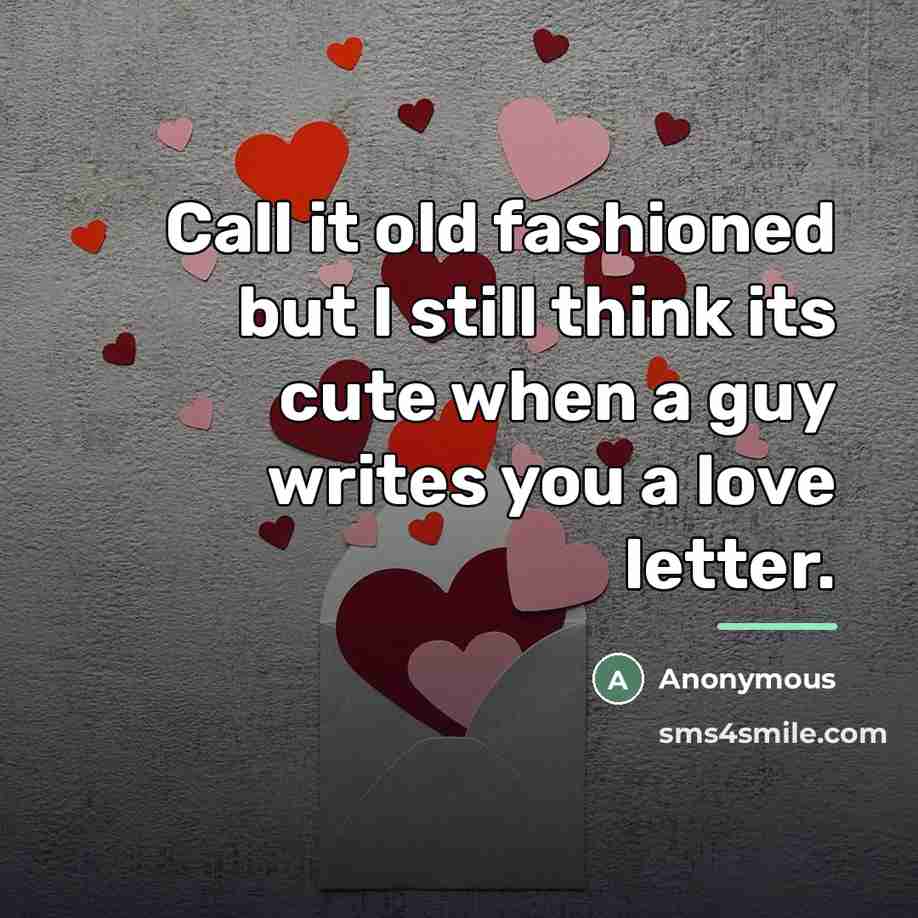 “Call it old fashioned but I still think its cute…” quote by Anonymous