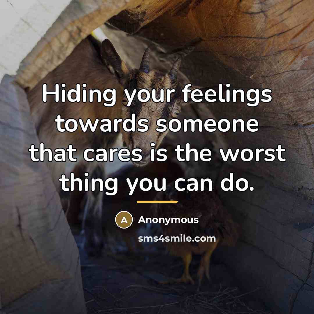 “Hiding your feelings towards someone that cares is the worst…” quote by Anonymous