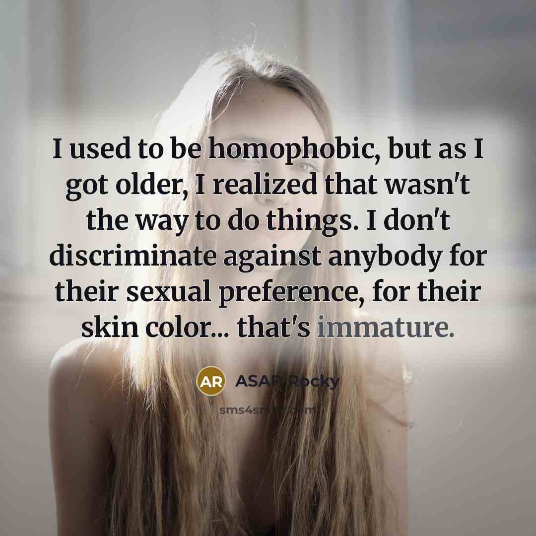 “I used to be homophobic, but as I got older,…” quote by ASAP Rocky
