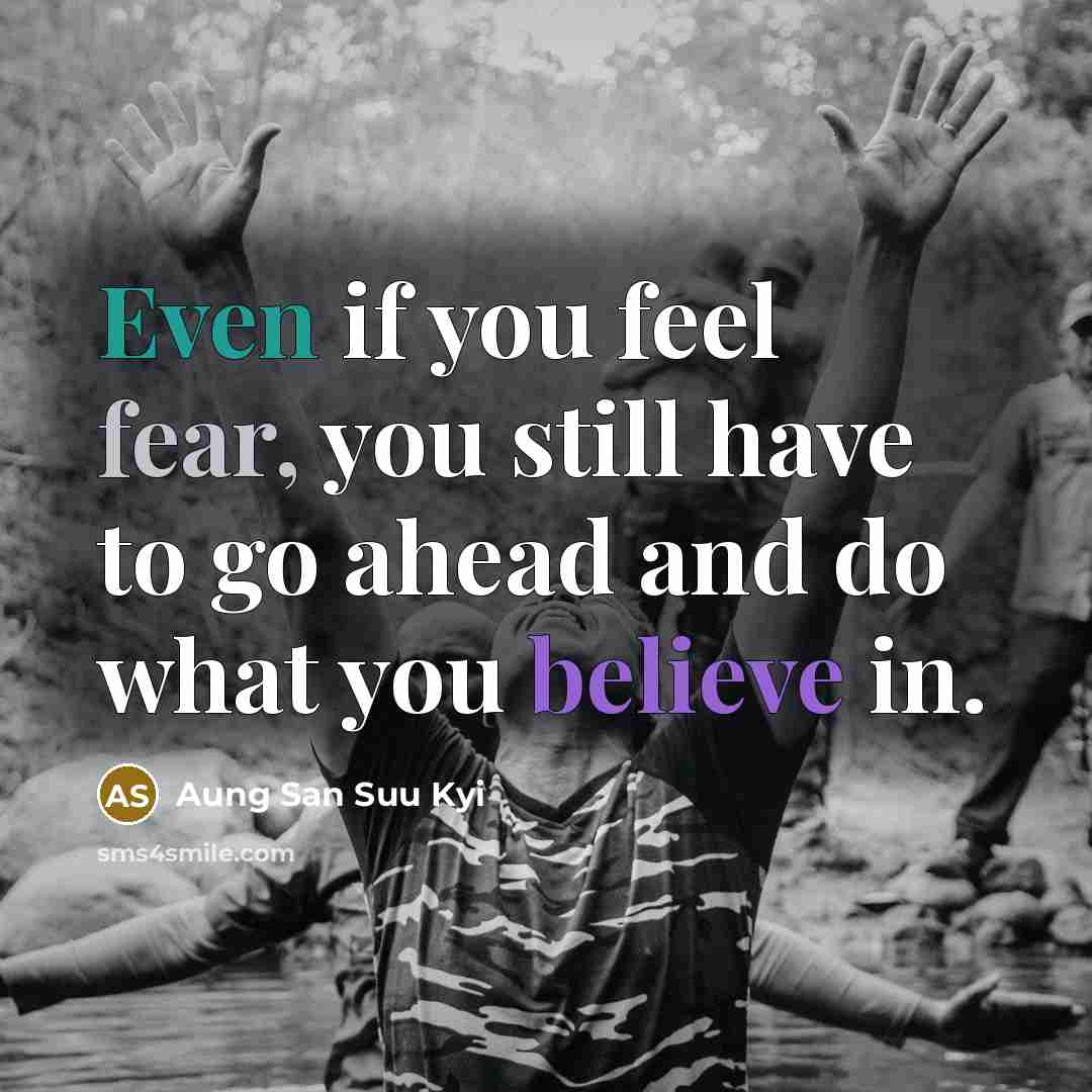 “Even if you feel fear, you still have to go…” quote by Aung San Suu Kyi